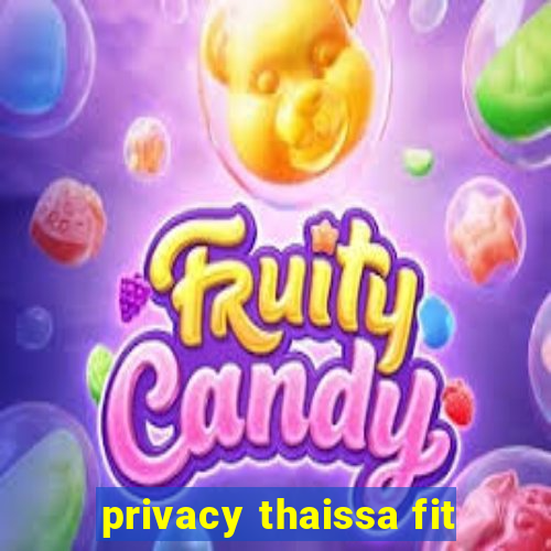 privacy thaissa fit